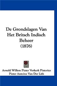 De Grondslagen Van Het Britsch Indisch Beheer (1876)