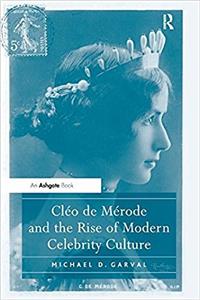 Cléo de Mérode and the Rise of Modern Celebrity Culture