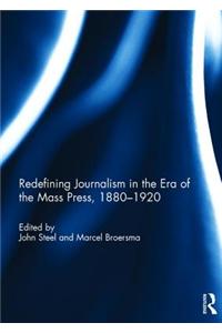 Redefining Journalism in the Era of the Mass Press, 1880-1920