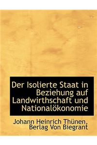 Der Isolierte Staat in Beziehung Auf Landwirthschaft Und Nationalokonomie