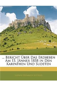Bericht Über Das Erdbeben Am 15. Januar 1858 in Den Karpathen Und Sudeten