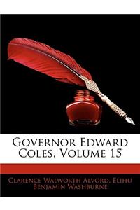Governor Edward Coles, Volume 15