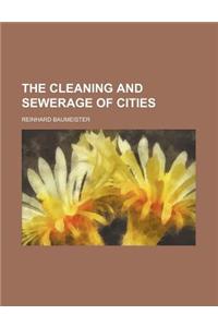 The Cleaning and Sewerage of Cities