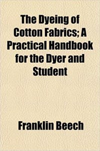 The Dyeing of Cotton Fabrics; A Practical Handbook for the Dyer and Student