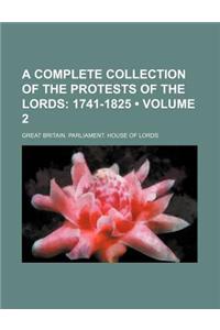 A Complete Collection of the Protests of the Lords (Volume 2); 1741-1825