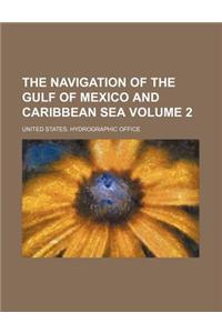 The Navigation of the Gulf of Mexico and Caribbean Sea Volume 2