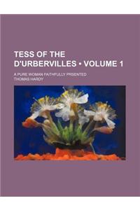 Tess of the D'Urbervilles (Volume 1); A Pure Woman Faithfully Prsented