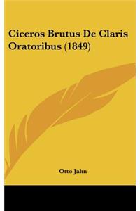 Ciceros Brutus de Claris Oratoribus (1849)