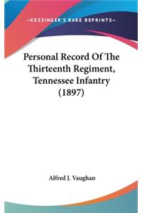 Personal Record Of The Thirteenth Regiment, Tennessee Infantry (1897)