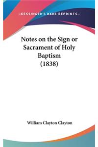 Notes on the Sign or Sacrament of Holy Baptism (1838)