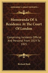 Memoranda of a Residence at the Court of London
