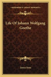 Life Of Johann Wolfgang Goethe