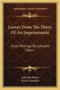 Leaves From The Diary Of An Impressionist