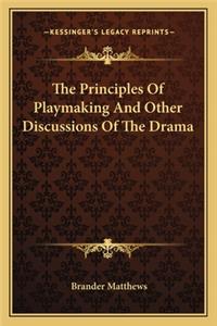 The Principles of Playmaking and Other Discussions of the Drama