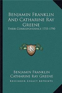 Benjamin Franklin And Catharine Ray Greene