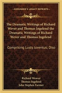 Dramatic Writings of Richard Wever and Thomas Ingelend the Dramatic Writings of Richard Wever and Thomas Ingelend
