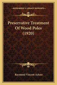 Preservative Treatment of Wood Poles (1920)