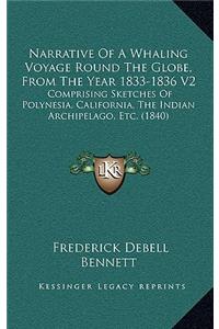 Narrative Of A Whaling Voyage Round The Globe, From The Year 1833-1836 V2