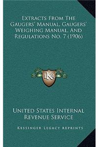 Extracts from the Gaugers' Manual, Gaugers' Weighing Manual, and Regulations No. 7 (1906)