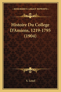 Histoire Du College D'Amiens, 1219-1795 (1904)