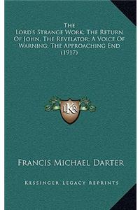 The Lord's Strange Work; The Return Of John, The Revelator; A Voice Of Warning; The Approaching End (1917)
