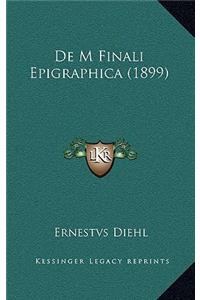 De M Finali Epigraphica (1899)