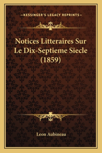 Notices Litteraires Sur Le Dix-Septieme Siecle (1859)