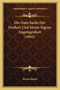 Die Gute Sache Der Freiheit Und Meine Eigene Angelegenheit (1842)