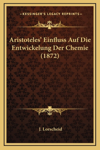 Aristoteles' Einfluss Auf Die Entwickelung Der Chemie (1872)