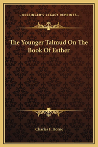 The Younger Talmud On The Book Of Esther