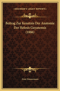 Beitrag Zur Kenntnis Der Anatomie Der Helosis Guyanensis (1886)