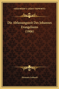 Die Abfassungszeit Des Johannes Evangeliums (1906)
