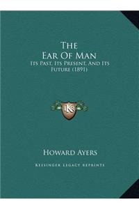 The Ear Of Man