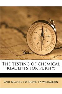 The Testing of Chemical Reagents for Purity;