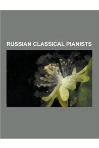 Russian Classical Pianists: Dmitri Shostakovich, Sergei Prokofiev, Sergei Rachmaninoff, Vladimir Horowitz, Sviatoslav Richter, Vladimir Ashkenazy,