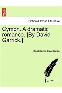 Cymon. a Dramatic Romance. [By David Garrick.]