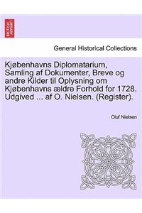 Kjøbenhavns Diplomatarium, Samling af Dokumenter, Breve og andre Kilder til Oplysning om Kjøbenhavns ældre Forhold for 1728. Udgived ... af O. Nielsen. (Register). Femte Bind
