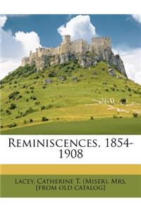 Reminiscences, 1854-1908