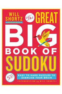 Will Shortz Presents the Great Big Book of Sudoku Volume 1