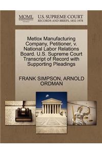 Metlox Manufacturing Company, Petitioner, V. National Labor Relations Board. U.S. Supreme Court Transcript of Record with Supporting Pleadings