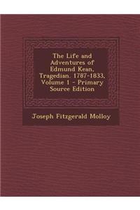Life and Adventures of Edmund Kean, Tragedian. 1787-1833, Volume 1