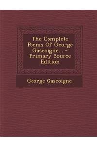 The Complete Poems of George Gascoigne... - Primary Source Edition