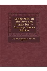 Langstroth on the Hive and Honey Bee