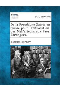 de La Procedure Suivie En Suisse Pour L'Extradition Des Malfaiteurs Aux Pays Etrangers.