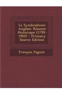 Le Syndicalisme Anglais: Resume Historique (1799-1902)