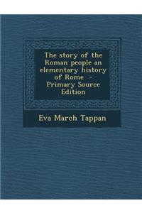 Story of the Roman People an Elementary History of Rome