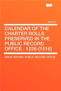 Calendar of the Charter Rolls Preserved in the Public Record Office