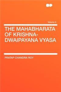 The Mahabharata of Krishna-Dwaipayana Vyasa Volume 6