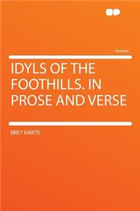 Idyls of the Foothills. in Prose and Verse