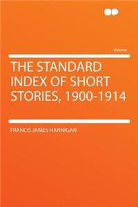 The Standard Index of Short Stories, 1900-1914